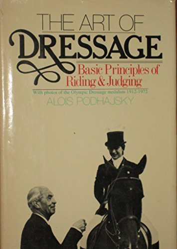 The Art of Dressage: Basic Principles of Riding and Judging by Alois Podhajsky - gently used