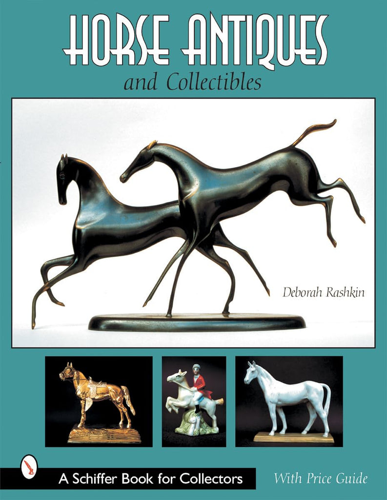 Horse Antiques and Collectibles (Schiffer Book for Collectors) Paperback – July 27, 2001 by Deborah Rashkin