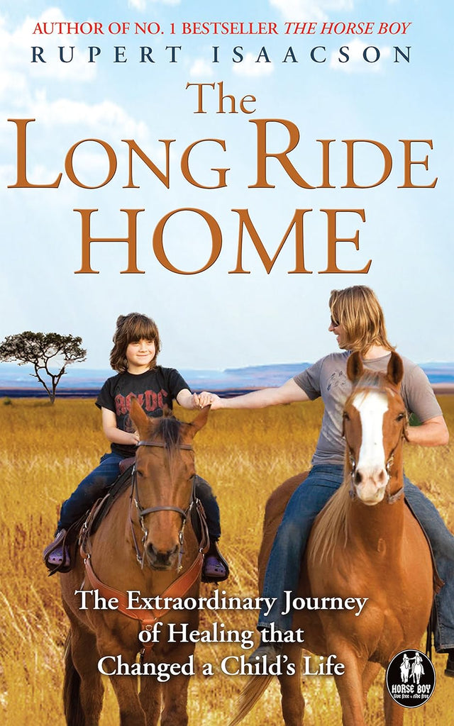 The Long Ride Home: The Extraordinary Journey of Healing That Changed a Child's Life - gently used (The Horse Boy Book 2)