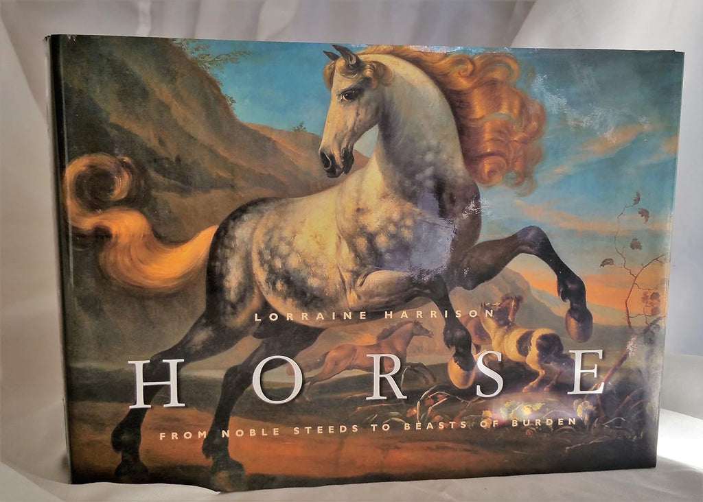 Horse: From Noble Steeds to Beasts of Burden Hardcover – October 1, 2000 by Lorraine Harrison - used