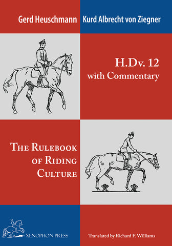 H. Dv. 12 with Commentary: The Rulebook of Riding Culture by Gerd Heuschmann and Kurd Albrecht von Ziegner