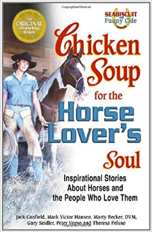 Chicken Soup for the Horse Lover's Soul: Inspirational Stories About Horses and the People Who Love Them