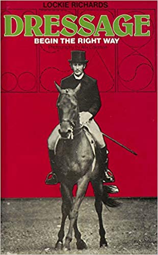 Dressage: Begin the Right Way by Lockie Richards GENTLY USED Hardcover