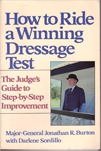 How to Ride a Winning Dressage Test: The Judge's Guide to Step-By-Step Improvement Paperback by Jonathan R. Burton - gently used softcover