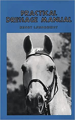 Practical Dressage Manual by Bengt Ljunguist - gently used hardcover