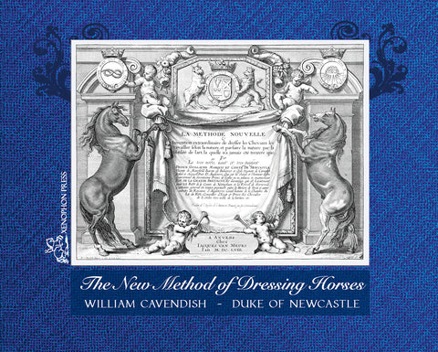 The New Method of Dressing Horses by William Cavendish, Duke of Newcastle - Collector's Edition