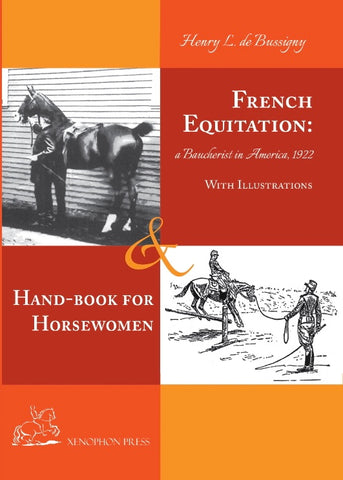 French Equitation: A Baucherist in America 1922 & Hand-book for Horsewomen by Henry de Bussigny