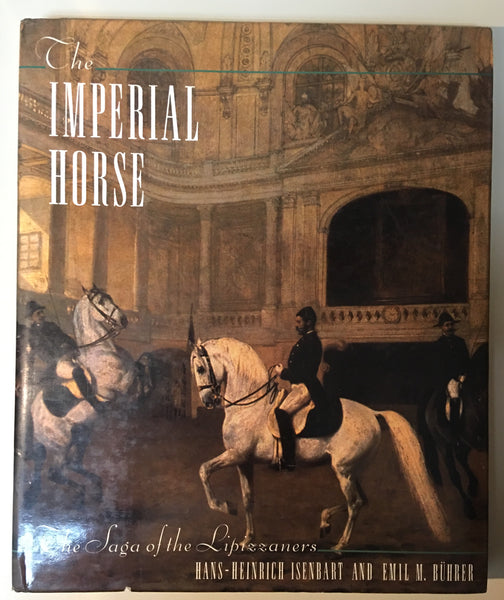 The Imperial Horse: The Saga of the Lipizzaners by Isenbart & Buhrer - gently used copy