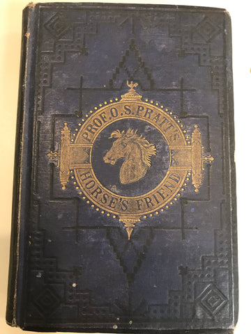 The Horse's Friend: The Only Practical Method Of Educating The Horse And Eradicating Vicious Habits  Pratt, O. S.