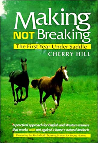 Making, Not Breaking: The First Year Under Saddle by Cherry Hill - gently used hardcover