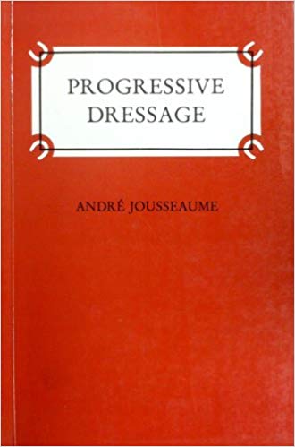 Progressive Dressage by Andre Jousseaume (Author), Jeanette Vigneron (Translator) - gently used softcover
