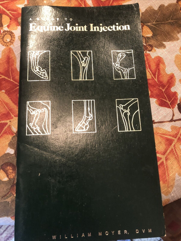 A Guide To Equine Joint Injection William Moyer DVM 1986 Edition RARE