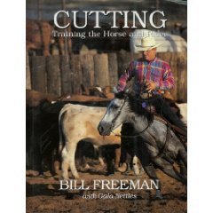 Cutting: Training the Horse and Rider Hardcover –  1994 by Bill Freeman and Gala Nettles - gently used