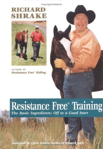 Resistance Free Training: The Basic Ingredients : Off to a Good Start Hardcover 2000 by Richard Shrake - gently used