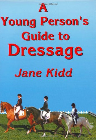 A Young person's Guide to Dressage by Jane Kidd gently use