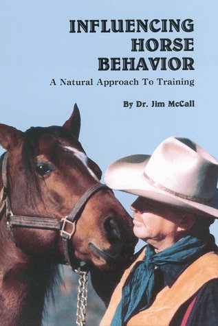 Influencing Horse Behavior: A Natural Approach to Training Hardcover – January 1, 1988 by Jim McCall - gently used