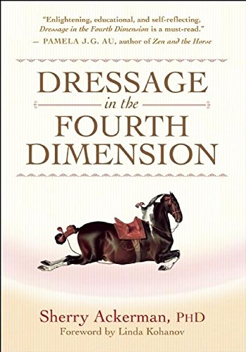 Dressage in the Fourth Dimension Hardcover –  2008 by Sherry Ackerman