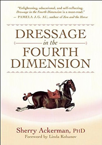 Dressage in the Fourth Dimension Hardcover –  2008 by Sherry Ackerman