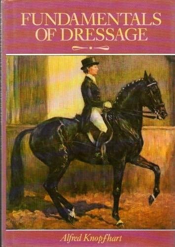 Fundamentals of Dressage Hardcover – January 1, 1990 - gently used - by Alfred Knopfhart