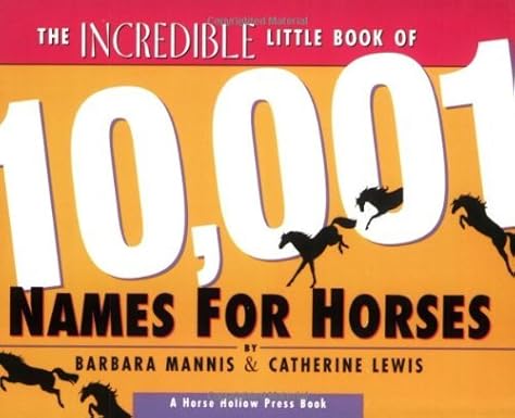 The Incredible Little Book of 10,001 Names for Horses Paperback – by Barbara Mannis Catherine Lewis - gently used