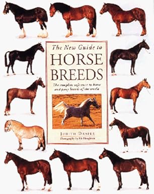 The New Guide to Horse Breeds: The Complete Reference to Horse and Pony Breeds of the World Hardcover – January 1, 1998 by Judith Draper