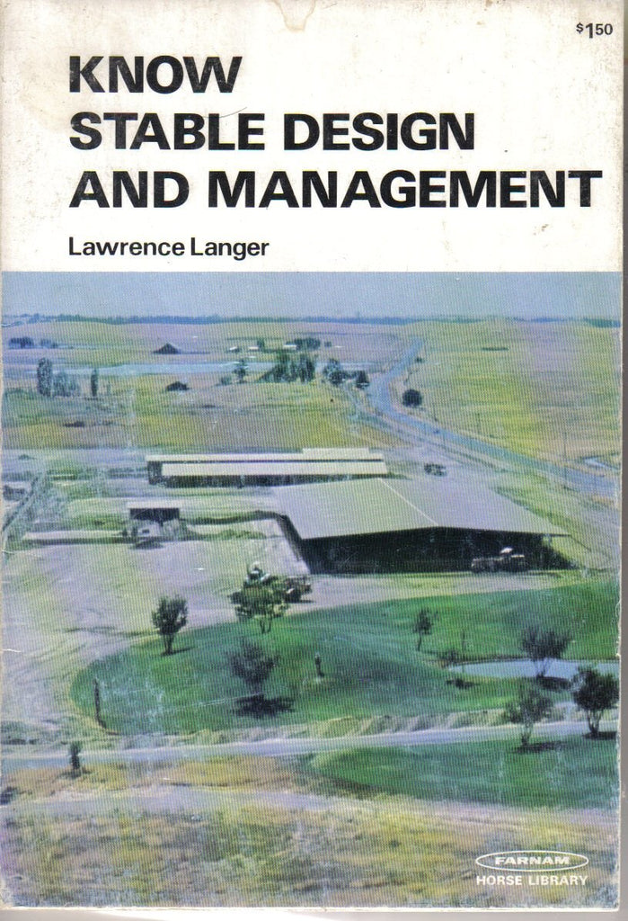 Know stable design and management (Farnam horse library) Paperback – 1973 by Lawrence Langer - gently used