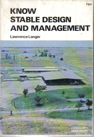 Know stable design and management (Farnam horse library) Paperback – 1973 by Lawrence Langer - gently used