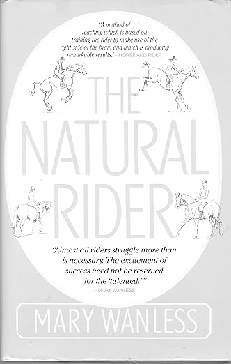 The Natural Rider: A Right-Brain Approach to Riding Hardcover – January 1, 1988 by Mary Wanless - gently used