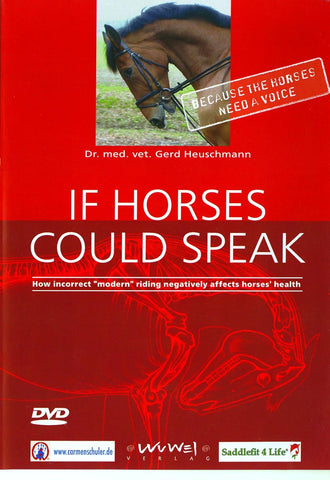 If Horses Could Speak - How Incorrect "Modern" Riding Negatively Affects Horses DVD - with Dr.Gerd Heuschmann