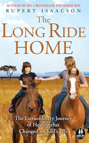 The Long Ride Home: The Extraordinary Journey of Healing That Changed a Child's Life - gently used (The Horse Boy Book 2)