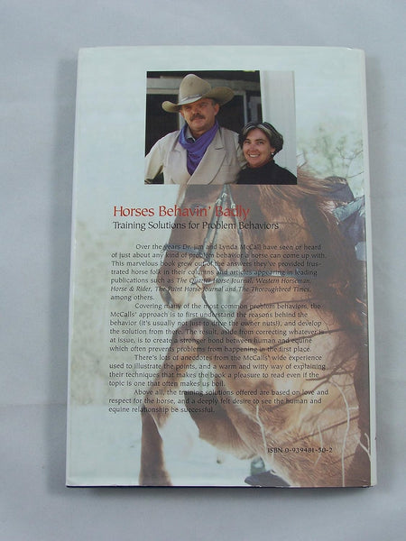 Horses Behavin' Badly: Training Solutions for Problem Behaviors Hardcover – November 15, 1997 by Dr. Jim McCall and Lynda McCall - gently used