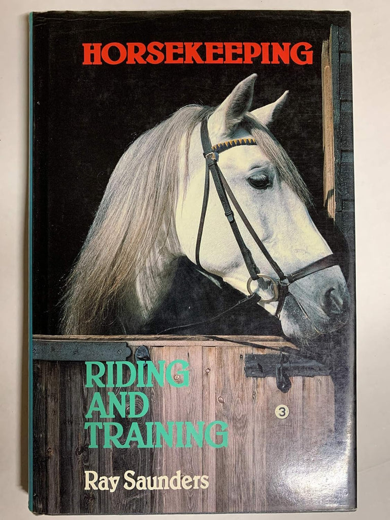 Riding and training (Horsekeeping) Paperback – January 1, 1983 by Ray Saunders gently used