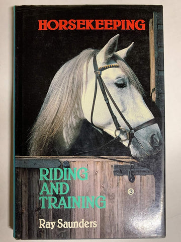 Riding and training (Horsekeeping) Paperback – January 1, 1983 by Ray Saunders gently used