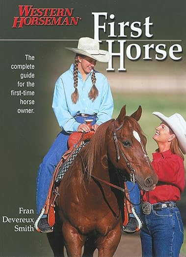 First Horse: The Complete Guide for the First-Time Horse Owner Paperback – 2003 by Fran Smith - gently used