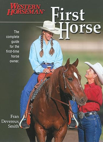First Horse: The Complete Guide for the First-Time Horse Owner Paperback – 2003 by Fran Smith - gently used