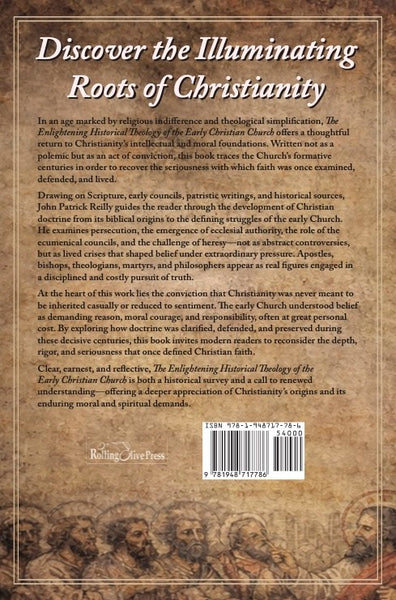 The Enlightening Historical Theology of the Early Christian Church by John Patrick Reilly