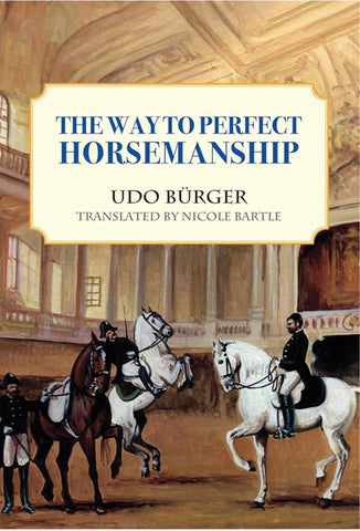 Way to Perfect Horsemanship - gently used Paperback –  2012 by Udo Burger