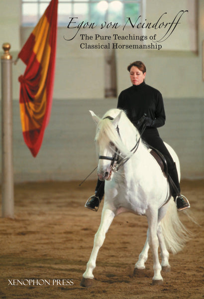 The Pure Teachings of Classical Horsemanship by Egon von Neindorff translated by Melissa Simms