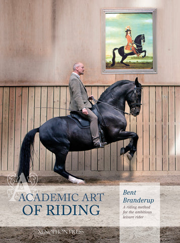 Academic Art of Riding: A Riding Method for the Ambitious Leisure Rider by Bent Branderup