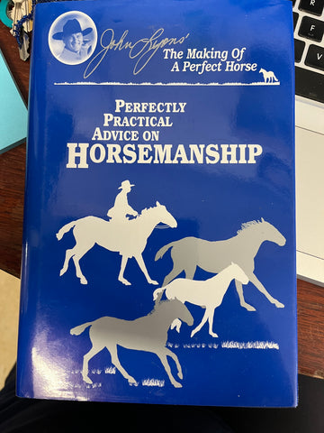 Perfectly Practical Advice on Horsemanship by John Lyons