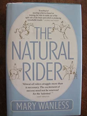 The Natural Rider: A Right-Brain Approach to Riding Hardcover – January 1, 1988 by Mary Wanless - gently used