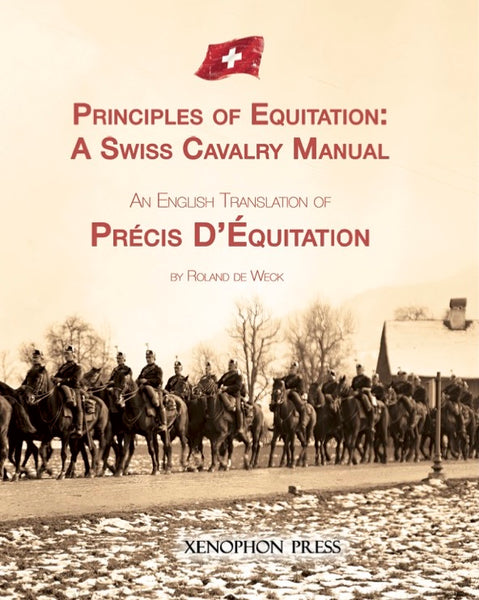 Principles of Equitation: A Swiss Cavalry Manual, English translation of PRÉCIS D'ÉQUITATION  by Roland de Weck