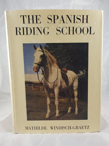 The Spanish Riding School: Its traditions and developement from the sixteenth century until today by Miathilde Windisch-Graetz (gently used hardcover)