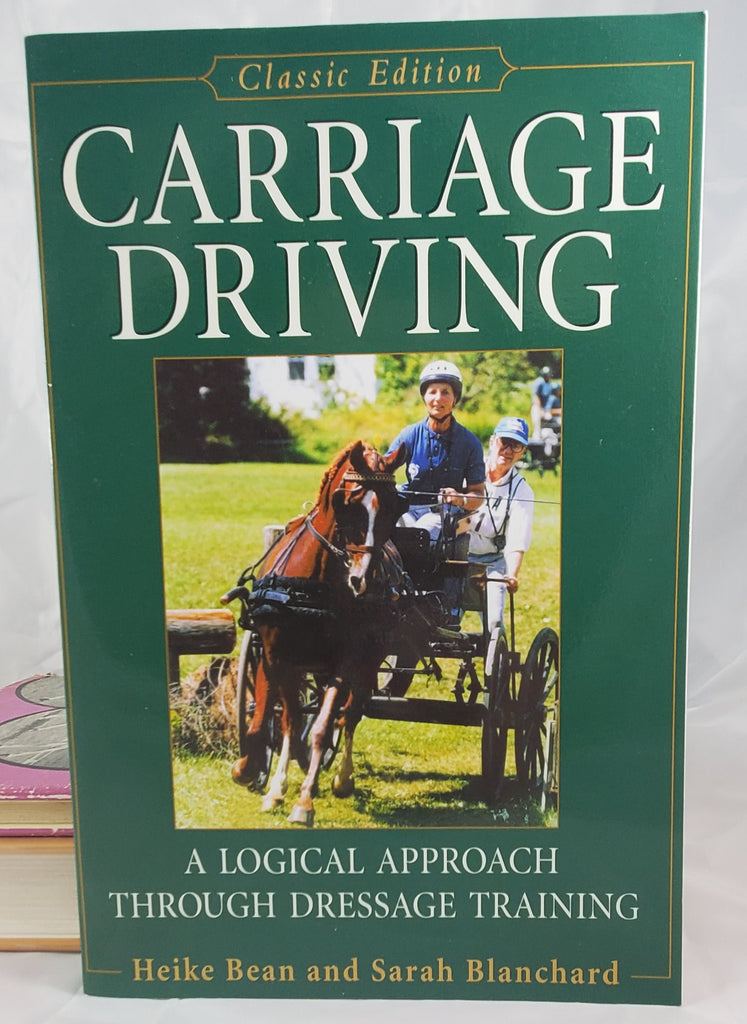 Carriage Driving - A Logical Approach Through Dressage Training By Heike Bean and Sarah Blanchard