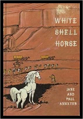 White Shell Horse, Hardcover – January 1, 1971 by Jane and Paul Annixter - gently used hardcover
