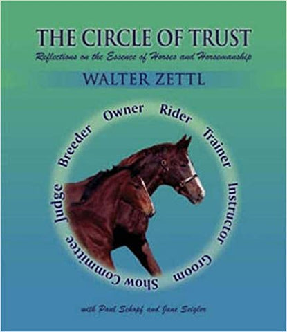Circle of Trust: Reflections on the Essence of Horses and Horsemanship by Walter A Zettl