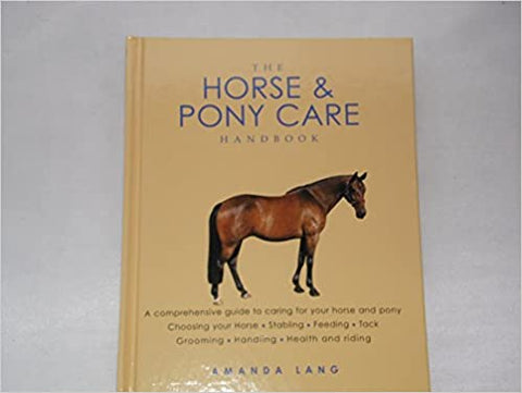 The Horse and Pony Care Handbook Hardcover – January 1, 2003 by Amanda Lang - gently used