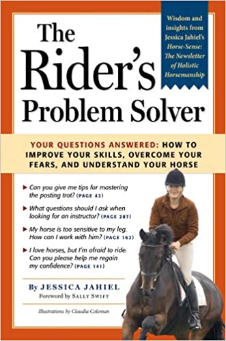 The Rider's Problem Solver: Your Questions Answered: How to Improve Your Skills, Overcome Your Fears, and Understand Your Horse - gently used Hardcover –  2006 by Jessica Jahiel