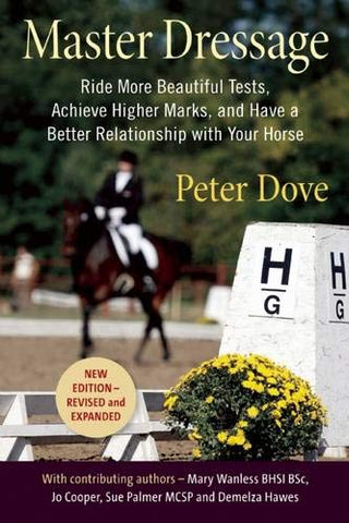 Master Dressage: Ride More Beautiful Tests, Achieve Higher Marks, and Have a Better Relationship with Your Horse - gently used Paperback –  2016 by Peter Dove