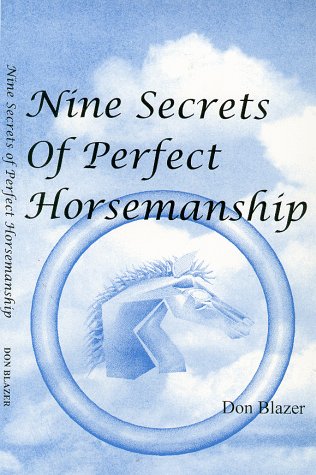 Nine Secrets of Perfect Horsemanship - gently used Paperback – 1998 by Don Blazer